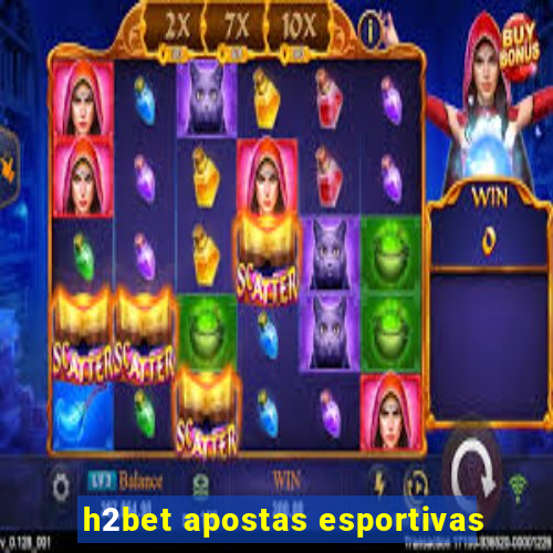 h2bet apostas esportivas